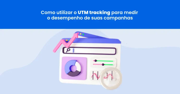 UTM: o que é, por que utilizar e como criar (manualmente ou com gerador de UTM)