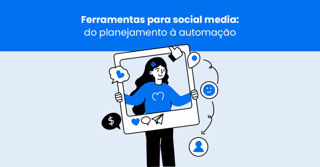 7 ferramentas para social media: do planejamento à automação