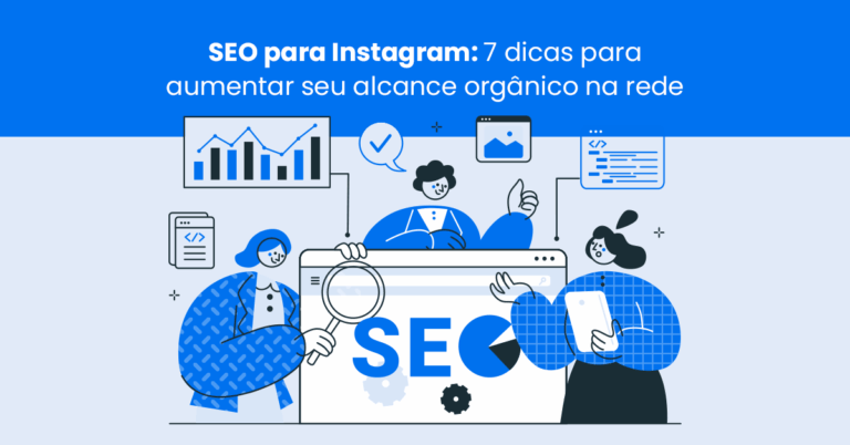 SEO para Instagram: 7 dicas para aumentar seu alcance orgânico na rede