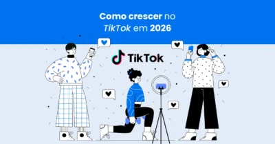 Como crescer no TikTok em 2026? 5 dicas práticas para ganhar alcance e engajamento