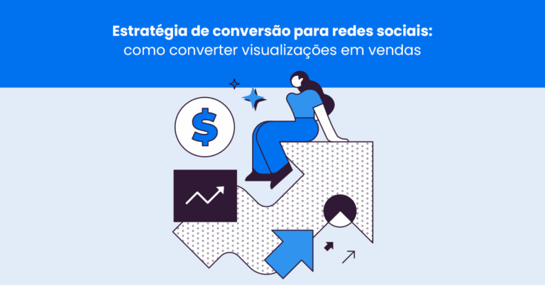 Estratégia de conversão para redes sociais: como converter visualizações em vendas