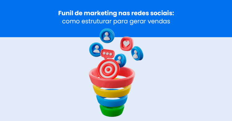 Funil de marketing nas redes sociais: como estruturar para gerar vendas