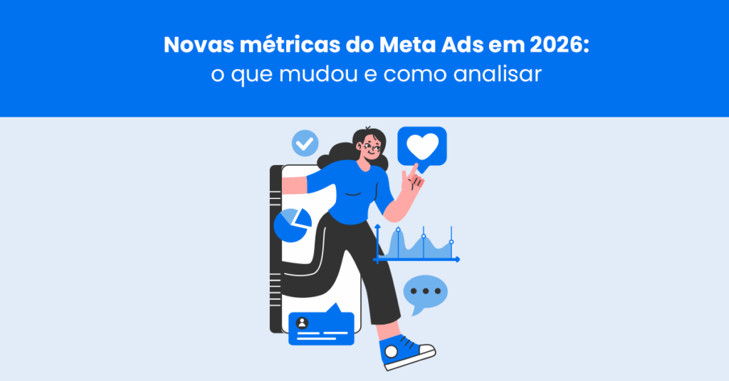 Novas métricas do Meta Ads em 2026: o que mudou e como analisar