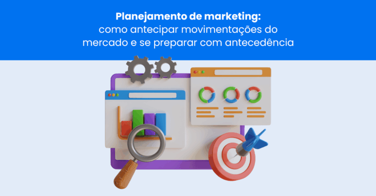 Planejamento de marketing: como antecipar movimentações do mercado e se preparar com antecedência