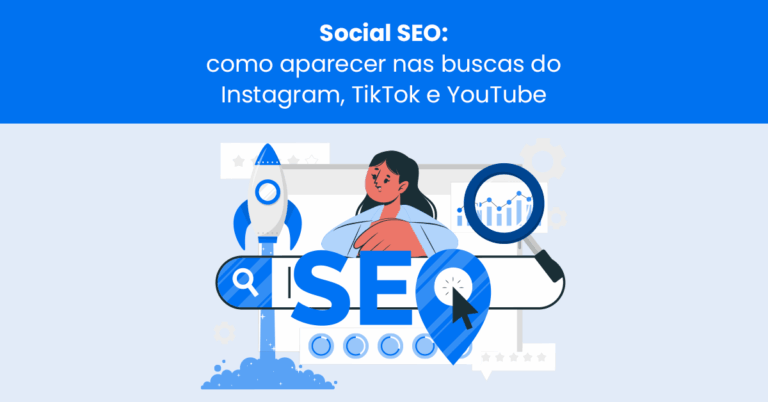 Social SEO: como aparecer nas buscas do Instagram, TikTok e YouTube