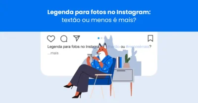 Legenda para foto no Instagram: textão ou menos é mais?