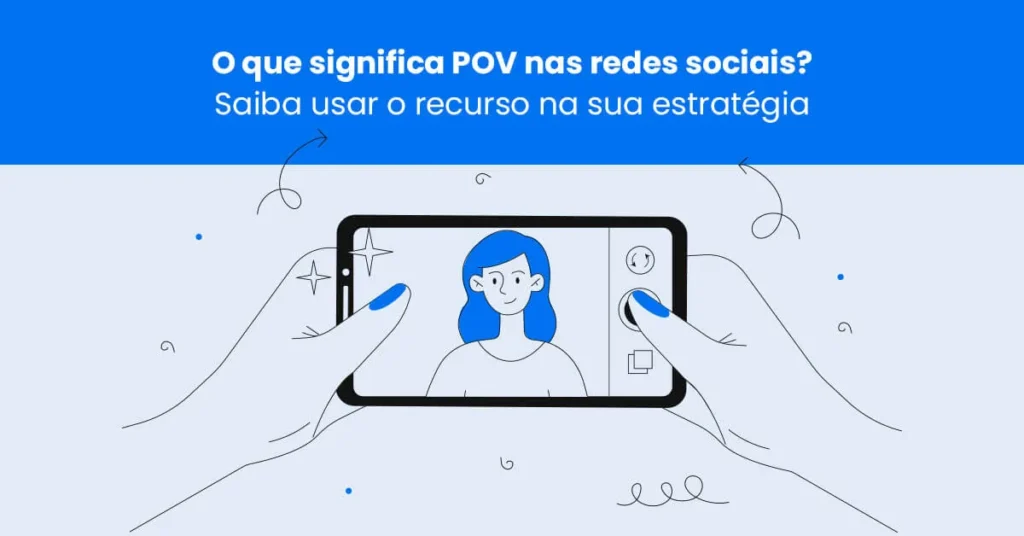 Ilustração explicativa sobre POV nas redes sociais com smartphone e personagem na tela