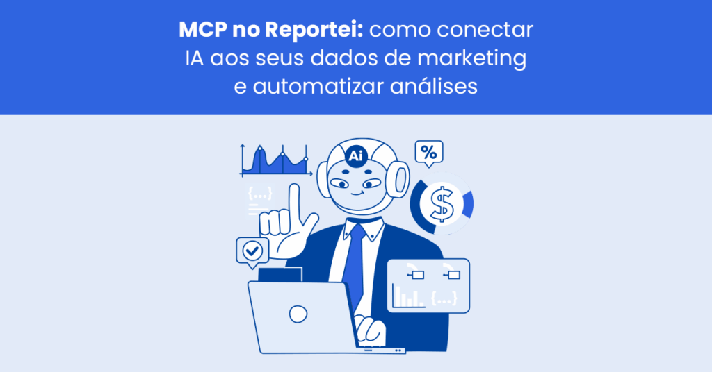 MCP no Reportei: como conectar IA aos seus dados de marketing e automatizar análises