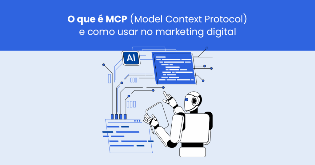 O que é MCP (Model Context Protocol) e como usar no marketing digital