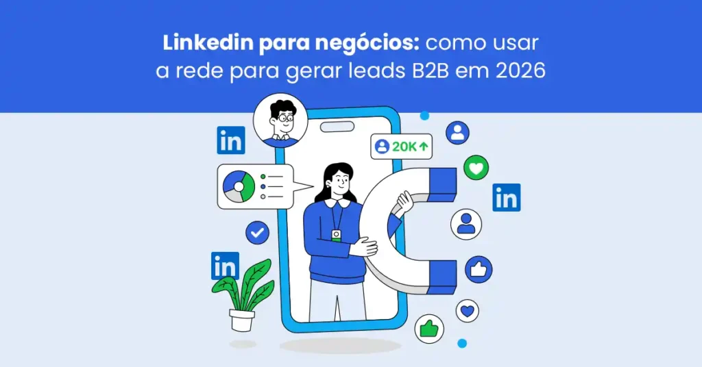 LinkedIn para negócios: como usar a rede para gerar leads B2B em 2026
