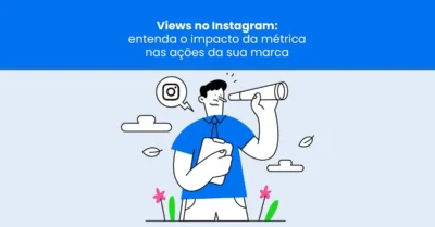 O que são visualizações no Instagram? Entenda como aumentar as views no Instagram Stories, Reels e Feed