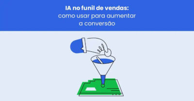 IA no funil de vendas: como usar para aumentar a conversão