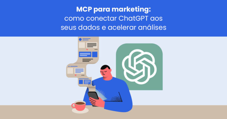 MCP para marketing: como conectar ChatGPT aos seus dados e acelerar análises