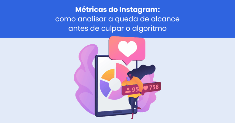 Métricas do Instagram: como analisar a queda de alcance antes de culpar o algoritmo
