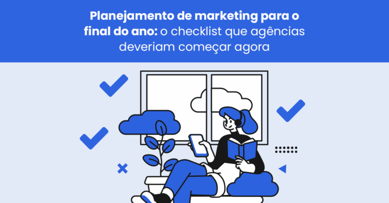 Planejamento de marketing para o final do ano: o checklist que agências deveriam começar agora
