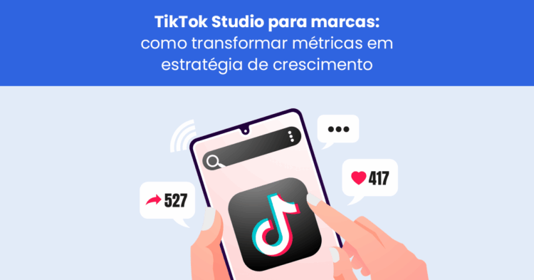 TikTok Studio para marcas: como transformar métricas em estratégia de crescimento