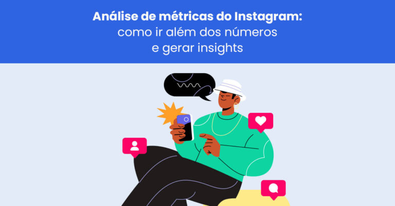 Análise de métricas do Instagram: como ir além dos números e gerar insights