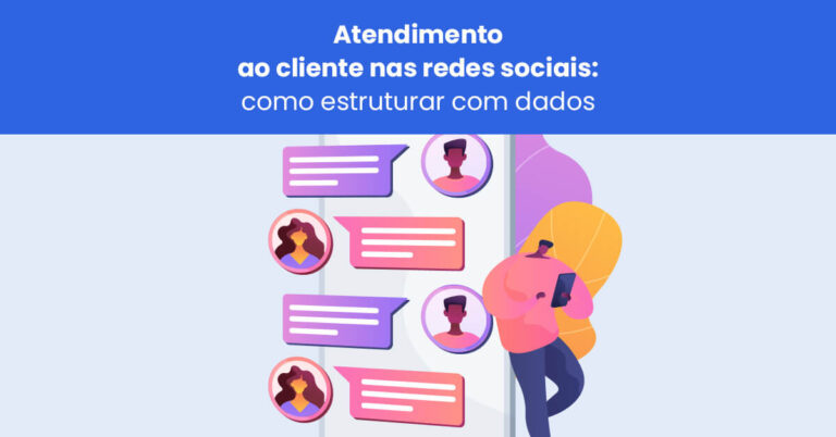 Atendimento ao cliente nas redes sociais: como estruturar com dados