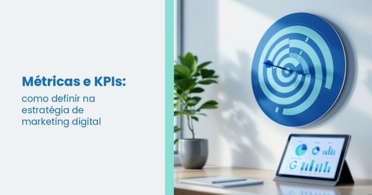 Métricas e KPIs: como definir na estratégia de marketing digital?